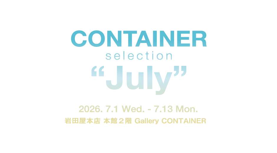 CONTAINER selection "July"