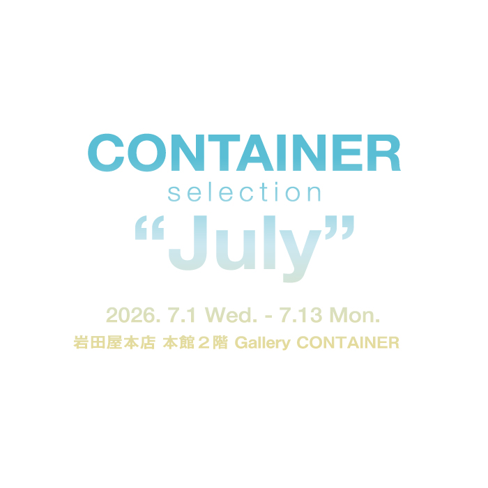 サムネイル：CONTAINER selection "July"